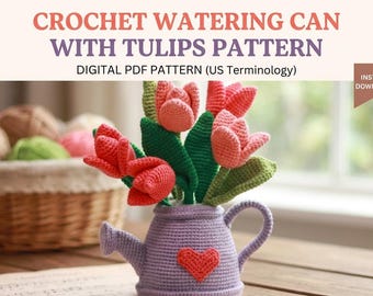 Crochet Tulip Watering Can Pattern PDF, Beginner Friendly Flower Decor, Instant Download