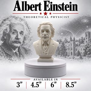May include: A white bust of Albert Einstein on a circular stand. The text reads Albert Einstein, Theoretical Physicist, and Available in 3", 4.5", 6", 8.5". The background features a portrait of Einstein and a building with a galaxy.