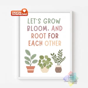 Może przedstawiać: Oprawiony wydruk cyfrowy z napisem LET'S GROW BLOOM, AND ROOT FOR EACH OTHER w stonowanych kolorach zieleni, różu, brązu i pomarańczu. Poniżej tekstu znajdują się trzy ilustrowane rośliny doniczkowe z prostymi, uśmiechniętymi buźkami.