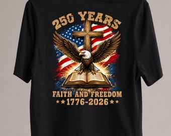 250 Years Faith And Freedom PNG, America 250th Anniversary, Christian Eagle DTF Transfer, Religious 4th of July, Instant Digital Download