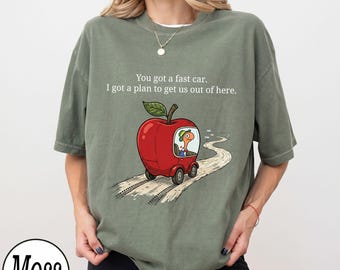 Comfort Colors® You Got A Fast Car Shirt, Funny Worm Apple Car Tee, Retro Pop Culture Parody T-Shirt, Sarcastic Country Music Fan Gift
