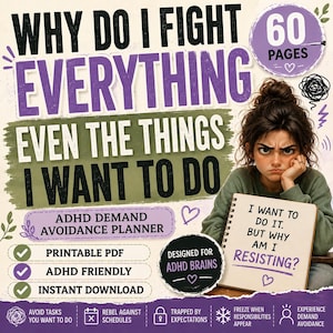 May include: A digital planner titled Why Do I Fight Everything Even The Things I Want To Do, featuring 60 pages for ADHD demand avoidance. The cover shows a person holding a notepad with the text I Want To Do It. But Why Am I Resisting?