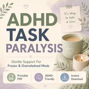 May include: A digital download graphic with the text "ADHD TASK PARALYSIS" in large letters. The image includes a mug of coffee, a lit candle, and a note that says "It's okay to take it slow."