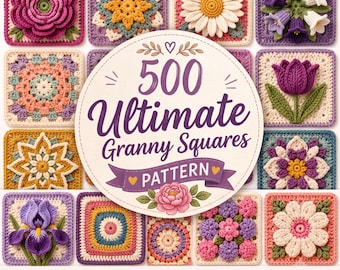 May include: A digital pattern collection titled 500 Ultimate Granny Squares featuring a central circular graphic with floral illustrations, surrounded by a grid of various colorful crocheted square motifs including flowers and geometric designs.