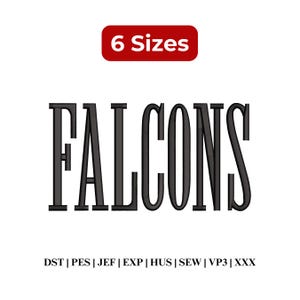 May include: A digital embroidery design featuring the word FALCONS in a tall, black, serif font. Above the text is a red rectangular badge with white text reading 6 Sizes. Below the text is a list of file formats: DST, PES, JEF, EXP, HUS, SEW, VP3, XXX.
