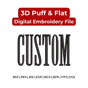 Könnte beinhalten: Eine digitale Stickdatei mit dem Text "3D Puff & Flat" und "Digital Embroidery File" in einem roten Rechteck. Darunter steht das Wort "CUSTOM" in fetter, schwarzer Schrift. Die Dateiformate sind unten aufgeführt.