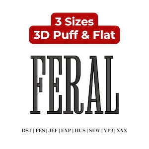 May include: Black "FERAL" text in a bold, serif font, with the words "3 Sizes" and "3D Puff & Flat" in a red banner above. Below the text are file type abbreviations: DST, PES, JEF, EXP, HUS, SEW, VP3, and XXX.