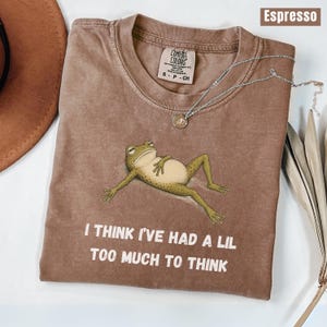 Too Much to Think Shirt, Funny Frog T-Shirt, Overthinker Gift, Anxiety Humor Tee, Mental Health Humor