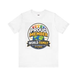 Proud World Family T-Shirt, Unity Kindness Graphic Tee, Positive Message Apparel