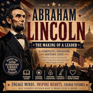 May include: An educational poster featuring Abraham Lincoln, the American flag, and the U.S. Capitol. Text includes "The Making of a Leader" and "A Complete, Engaging History Unit" for upper elementary and middle school students.