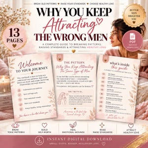 May include: A digital workbook titled Why You Keep Attracting The Wrong Men, featuring 13 pages of content. The guide includes sections on breaking patterns, raising standards, and attracting healthy love, presented in a soft pink and white color palette.