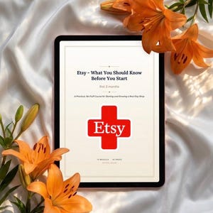 May include: A tablet displaying a digital course titled Etsy - What You Should Know Before You Start, featuring a red cross logo with the word Etsy in white. The text includes first 3 months, A Practical, No-Fluff Course for Starting and Growing a Real Etsy Shop, 10 modules, 46 pages, and hyperlinked.