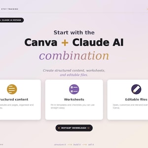 May include: A digital training graphic titled Start with the Canva + Claude AI combination. It features three white rectangular cards with icons for structured content, worksheets, and editable files, plus an instant download button at the bottom.