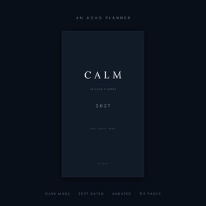 May include: A dark navy digital planner cover featuring the text AN ADHD PLANNER at the top, followed by CALM, AN ADHD PLANNER, 2027, and Start Notice Reset. The bottom text reads DARK MODE, 2027 DATED, UNDATED, and 911 PAGES in a clean font.