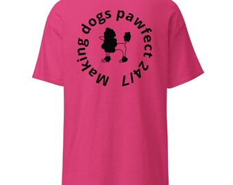Making dogs pawfect Unisex classic tee