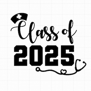 Soins infirmiers classe de 2025 svg, classe de 2025 png, classe de 2025, svg de diplômés de l'école d'infirmières, fichier numérique PNG Svg Dxf JPG Silhouette Cricut