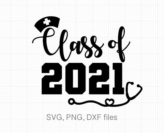 Download Nursing Class Of 2021 Svg Class Of 2021 Png Class Of 2021 Etsy