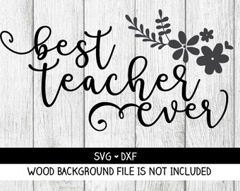 Teacher Appreciation SVG Cut File Best Teacher Ever SVG Digital file Svg Dxf outlined for Silhouette Cricut