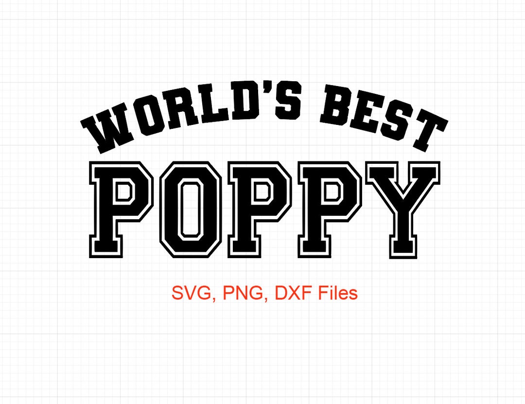 World's Best Poppy Svg, World's Best Poppy Cut File, Father's Day SVG
