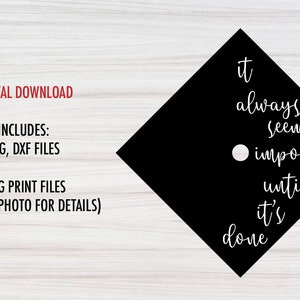 It always seem impossible until it's done SVG, Graduation cap SVG, graduation cap topper svg, graduation cap topper printable Dxf jpeg