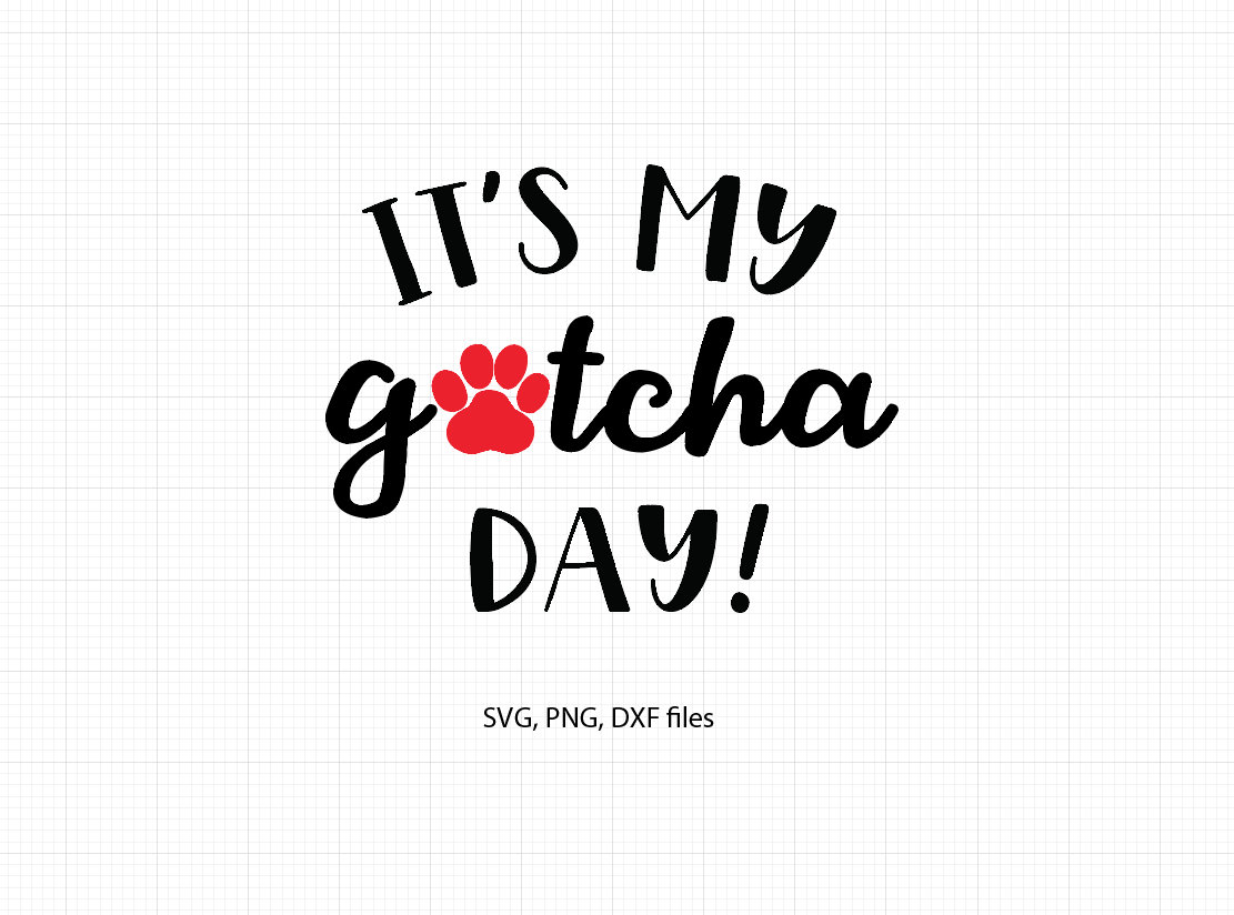 it-s-my-gotcha-day-svg-pet-adoption-day-svg-adoption-day-svg-paw-print-gotcha-svg-digital-file-svg-dxf-for-silhouette-cricut-etsy