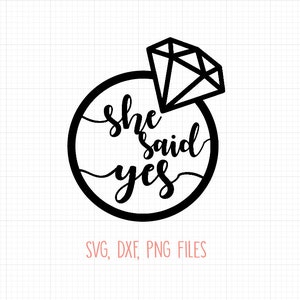 Sie sagte ja SVG, Verlobung svg, Verlobungsfeier svg, Hochzeit svg dxf png für Silhouette Cricut