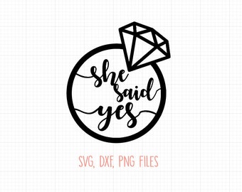 She said yes SVG, Engagement svg, engagement party svg, wedding Svg Dxf png for Silhouette Cricut