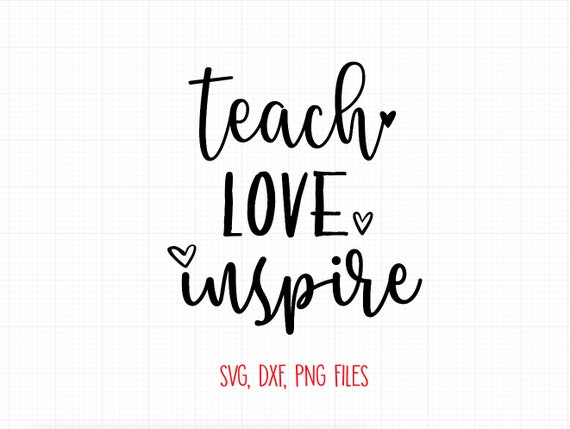 Teach Love Inspire Svg Teacher Appreciation Svg Cut File Etsy
