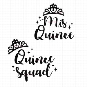 Mis Quince svg, Quince Squad Svg, quinceanera svg,  Digital file Svg Dxf JPG Silhouette Cricut