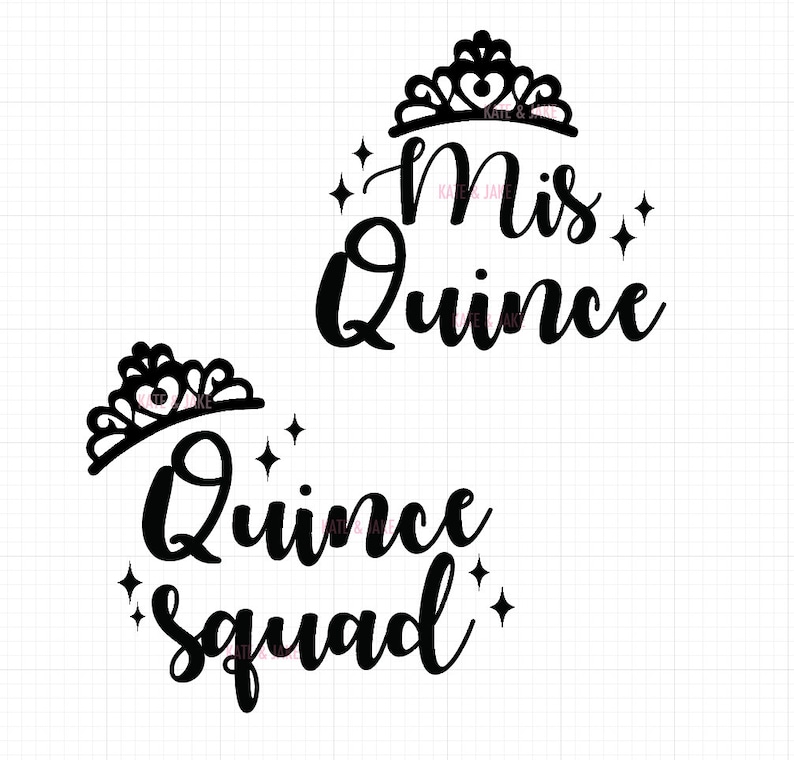 May include: Two black and white designs for a Quincea&ntilde;era celebration. The top design says "Mis Quince" with a crown above the text. The bottom design says "Quince Squad" with a crown above the text.