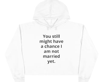 Felpa corta divertente con scritta "Potresti ancora avere una possibilità"