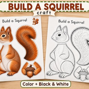 May include: Two printable craft sheets titled Build a Squirrel. One sheet features a full-color squirrel with a bushy tail and an acorn, while the other is a black and white line art version of the same squirrel parts for coloring and cutting.