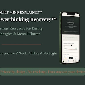 May include: A smartphone shows the "Overthinking Recovery" app interface. The app is designed to help with racing thoughts and mental clutter. Text on the screen includes "Private Reset App" and "Interactive, Works Offline, No Login."