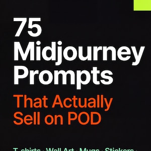 Può includere: Sfondo nero con testo bianco che recita "75 Midjourney Prompts That Actually Sell on POD". Sotto, in testo più piccolo, ci sono le parole "T-shirts • Wall Art • Mugs • Stickers • Tote Bags • Phone Cases • Nursery."
