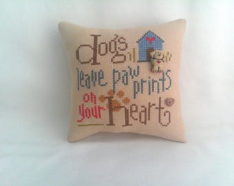 Dog Mini Pillow, Dog Lover Gift, Dogs Leave Paw Prints On Your Heart, Cross Stitch 5 3/4&quot; X 6 &quot;