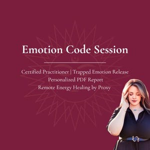 May include: A maroon graphic featuring the text Emotion Code Session, Certified Practitioner, Trapped Emotion Release, Personalized PDF Report, and Remote Energy Healing by Proxy, with a sun icon and a person touching their forehead.