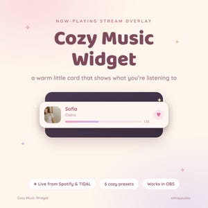 Puede incluir: Una superposición de transmisión digital titulada Cozy Music Widget que presenta una tarjeta de reproductor de música con el título Sofia, el artista Clairo, una barra de progreso y un icono de corazón. El texto incluye Now-Playing Stream Overlay, a warm little card that shows what you're listening to, Live from Spotify & TIDAL, 6 cozy presets y Works in OBS.