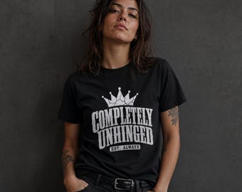 Completely Unhinged - Funny Sarcastic - Dark Humor Gift