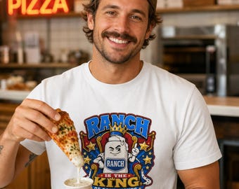 Ranch Is The King Of Condiments Funny Ranch Lover Humor USA Foodie Sauce Gift
