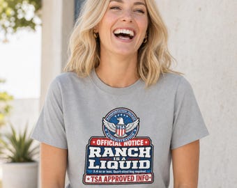 Ranch Is a Liquid Official TSA Notice Funny Airport Humor Ranch Dressing Lover Gift