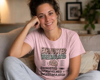 Exhausterwhelmulated - Exhausted Overwhelmed Overstimulated - Funny Mental Health Gift