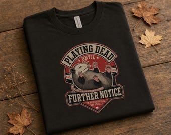 Funny Opossum Shirt - Playing Dead Until Further Notice Graphic for Animal Lovers