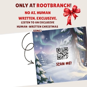 May include: A promotional graphic featuring a red ribbon and text reading ONLY AT ROOTBRANCH! NO AI. HUMAN WRITTEN. EXCLUSIVE. LISTEN TO AN EXCLUSIVE HUMAN-WRITTEN CHRISTMAS SONG! A QR code sits over a winter landscape with snow, trees, and aurora borealis.