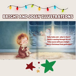 May include: A children's book page titled BRIGHT AND JOLLY ILLUSTRATIONS featuring a curly-haired child in maroon pajamas holding a teddy bear. Santa Claus waves through a window. Text reads: Polly looks and&mdash;what is there? Santa's waving through the air! Polly waves with pure delight&mdash;Merry Christmas! And goodnight!