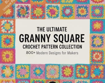 800 Granny Square Patterns , Ultimate Crochet Pattern Bundle, Crochet Pattern For Beginners, Instant Digital Download