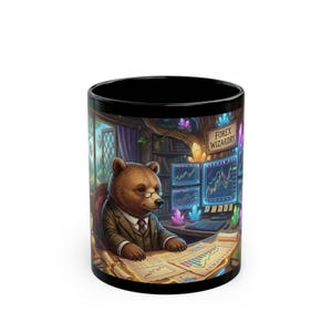 May include: A black ceramic mug featuring a brown bear wearing a suit and glasses, sitting at a desk with computer monitors displaying stock charts, colorful crystals, and a sign that reads FOREX WIZARDRY, with papers showing graphs.