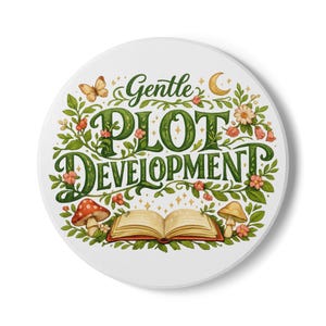 May include: A white, round button with the words "Gentle Plot Development" in green, stylized lettering. The design includes illustrations of mushrooms, flowers, a butterfly, and an open book.