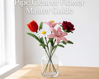 Pipe Cleaner Flower DIY Guide | PDF Craft Tutorial for Beginners | Chenille Stem Fake Flower Bouquet Pattern | Instant download