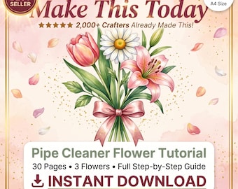 Pipe Cleaner Flower DIY Guide | Step-by-Step PDF Tutorial | Chenille Stem Bouquet Pattern | Handmade Flower Craft for Beginners