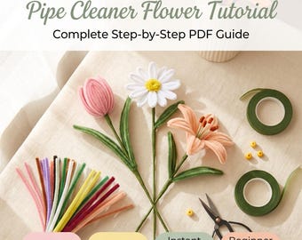 Pipe Cleaner Flower DIY Guide | Step-by-Step PDF Tutorial | Chenille Stem Bouquet Pattern | Handmade Flower Craft for Beginners